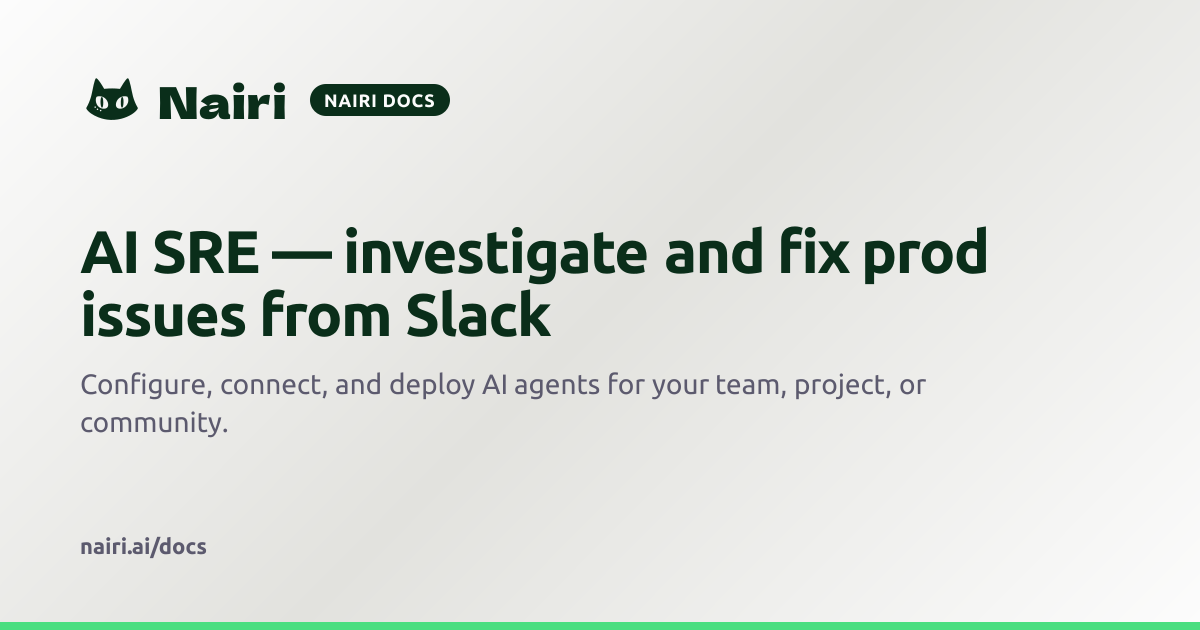 AI SRE — investigate and fix prod issues from Slack | Nairi Docs